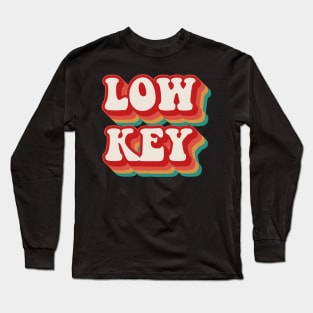 Low Key Long Sleeve T-Shirt